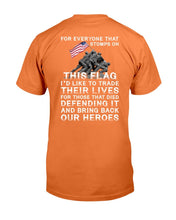 Load image into Gallery viewer, For Everyone That Stomps On This Flag And Bring Back Our Heroes T-Shirt
