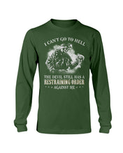 Load image into Gallery viewer, I Can't Go To Hell The Devil Still Has A Restraining Order Against Me Long Sleeve

