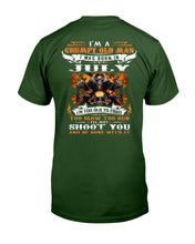 Load image into Gallery viewer, I'm A Grumpy Old Man I Was Born In July I'll Just Shoot You And Be Done With It T-Shirt
