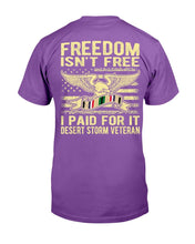 Load image into Gallery viewer, Freedom Isn't Free I Paid For It Proud Desert Storm Veteran T-Shirt
