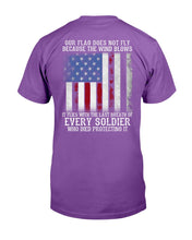 Load image into Gallery viewer, Our Flag Does Not Fly Because The Wind Blows Every Soldier T-Shirt
