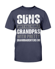 Load image into Gallery viewer, Guns Don't Kill Grandpas With Pretty Granddaughters Do Grandpa, Papa T-Shirt
