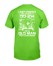 Load image into Gallery viewer, I Ain't Perfect But I Do Have A DD-214 For An Old Man That's Close Enough T-Shirt
