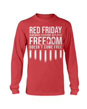 Load image into Gallery viewer, Red Friday Freedom Does Not Come Free - Remember Everyone Deployed

