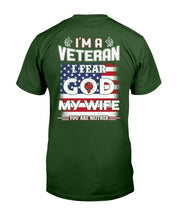 Load image into Gallery viewer, I'm A Veteran I Fear God My Wife You Are Neither T-Shirt
