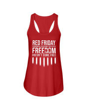 Load image into Gallery viewer, Red Friday Freedom Does Not Come Free - Remember Everyone Deployed
