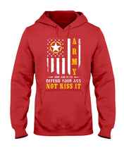 Load image into Gallery viewer, Army Our Job Is To Defend Your Ass Not Kiss It Hooded Sweatshirt
