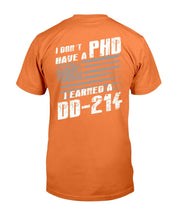 Load image into Gallery viewer, I Don't Have A PHP I Earned A DD-214 T-Shirt
