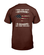 Load image into Gallery viewer, I Have Two Titles Veteran &amp; Grandpa And I Rock Them Both T-Shirt
