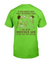Load image into Gallery viewer, In Your Darkest Hour When The Demons Come Call On Me Brother T-Shirt
