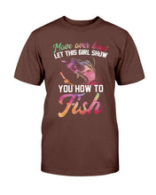 Load image into Gallery viewer, Move Over Boys Let This Girl Show You How To Fish T-Shirt

