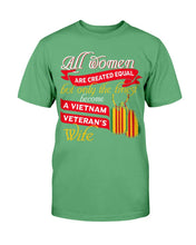 Load image into Gallery viewer, All Women Are Created Equal A Vietnam Veteran's Wife T-Shirt
