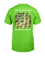 Load image into Gallery viewer, Hey Snowflake You Are Not Special T-Shirt
