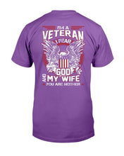 Load image into Gallery viewer, I'm A Veteran I Fear God And My Wife You Are Neither T-Shirt
