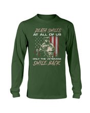 Load image into Gallery viewer, Death Smiles At All Of Us Only The Veterans Long Sleeve
