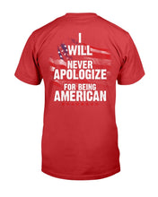 Load image into Gallery viewer, I Will Never Apologize For Being American T-Shirt
