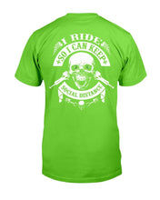 Load image into Gallery viewer, I Ride So I Can Keep Social Distance T-Shirt

