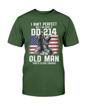Load image into Gallery viewer, I Ain't Perfect But I Do Have A DD-214 For An Old Man That's Close Enough T-Shirt
