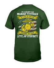 Load image into Gallery viewer, I'm A Grumpy Old Marine Veteran My Level Of Sarcasm Depends On Your Level Of Stupidity T-shirt
