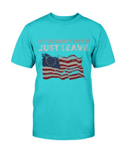 Load image into Gallery viewer, If You Don't Like It Just Leave T-Shirt

