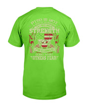Load image into Gallery viewer, PTSD Is Not A Sign Of Weakness It Is A Sign Of Absolute Strength T-Shirt
