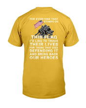 Load image into Gallery viewer, For Everyone That Stomps On This Flag And Bring Back Our Heroes T-Shirt
