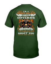 Load image into Gallery viewer, I'm A Grumpy Old Man I Was Born In September I'll Just Shoot You And Be Done With It T-Shirt
