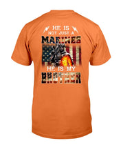 Load image into Gallery viewer, Marines Shirt He Is Not Just A Marines He Is My Brother T-Shirt

