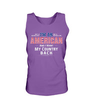 Load image into Gallery viewer, I Am An American And I Want My Country Back Tank
