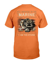 Load image into Gallery viewer, Marines Shirt The Marine Whispers Back I Am The Storm T-Shirt
