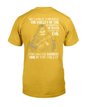 Load image into Gallery viewer, As I Walk Through The Valley Of The Shadow Of Death I Fear No Evil For I Am The Baddest T-Shirt
