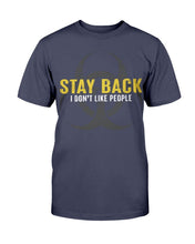 Load image into Gallery viewer, Stay Back I Don't Like People T-Shirt
