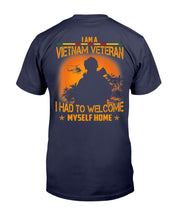 Load image into Gallery viewer, I'm A Vietnam Veteran I Had To Welcome Best Veteran Gift T-Shirt

