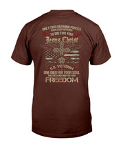 Load image into Gallery viewer, Only Two Defining Forces Have Ever Offered To Die For Jesus Chris And A U.S. Veteran T-Shirt
