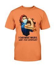 Load image into Gallery viewer, I Can Make Maks, What's Your Superpower? T-Shirt
