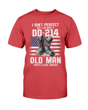 Load image into Gallery viewer, I Ain't Perfect But I Do Have A DD-214 For An Old Man That's Close Enough T-Shirt
