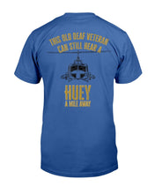 Load image into Gallery viewer, Hear a Huey a Mile Away Funny Veteran Helicopter Gift T-Shirt

