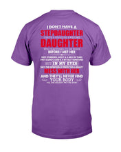 Load image into Gallery viewer, I Don't Have A Stepdaughter I Have A Freaking Awesome Daughter T-shirt
