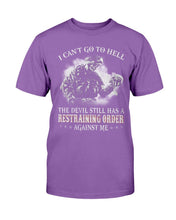 Load image into Gallery viewer, I Can't Go To Hell The Devil Still Has A Restraining Order Against Me ATM-TS01 T-Shirt
