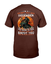 Load image into Gallery viewer, I'm A Grumpy Old Man I Was Born In December I'm Too Old To Fight Too Slow To Run T-Shirt
