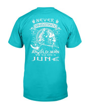Load image into Gallery viewer, Never Underestimate An Old Man Who Was Born In June T-Shirt
