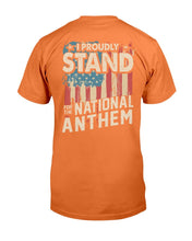 Load image into Gallery viewer, I Proudly Stand For The National Anthem T-Shirt
