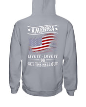 Load image into Gallery viewer, America Live It Love it Or Get The Hell Out Hoodies
