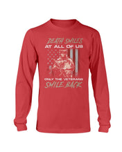 Load image into Gallery viewer, Death Smiles At All Of Us Only The Veterans Long Sleeve
