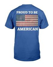 Load image into Gallery viewer, Proud To Be American T-Shirt
