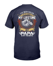Load image into Gallery viewer, I've Been Called A Lot Of Names In My Life Time But Papa Is Favorite T-Shirt
