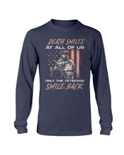 Load image into Gallery viewer, Death Smiles At All Of Us Only The Veterans Long Sleeve
