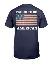 Load image into Gallery viewer, Proud To Be American T-Shirt
