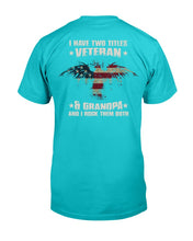 Load image into Gallery viewer, I Have Two Titles Veteran &amp; Grandpa And I Rock Them Both T-Shirt
