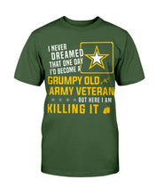 Load image into Gallery viewer, Grumpy Old Army Veteran But Here I Am Killing It T-Shirt
